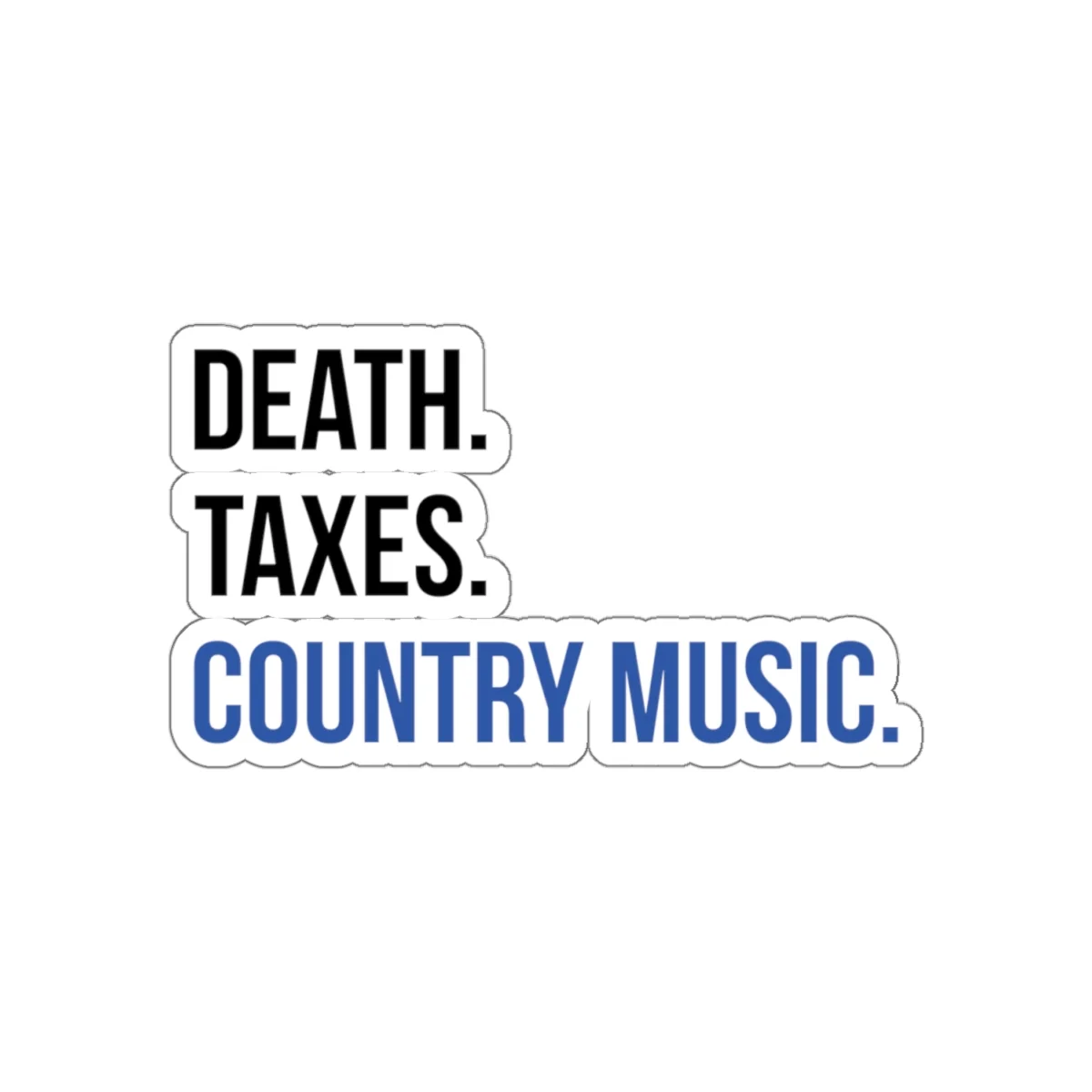 Death, Taxes, Country Music Sticker - Image 7