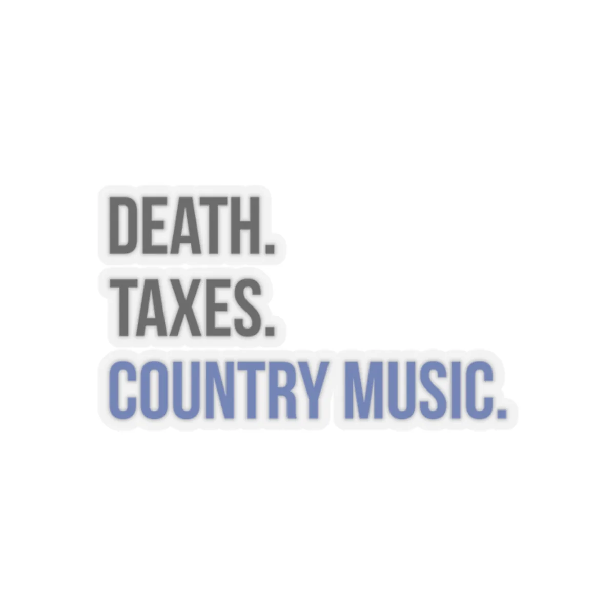 Death, Taxes, Country Music Sticker - Image 8