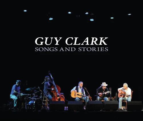 Guy Clark - Songs & Stories