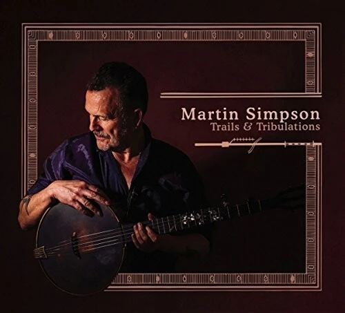 Martin Simpson - Trails And Tribulations