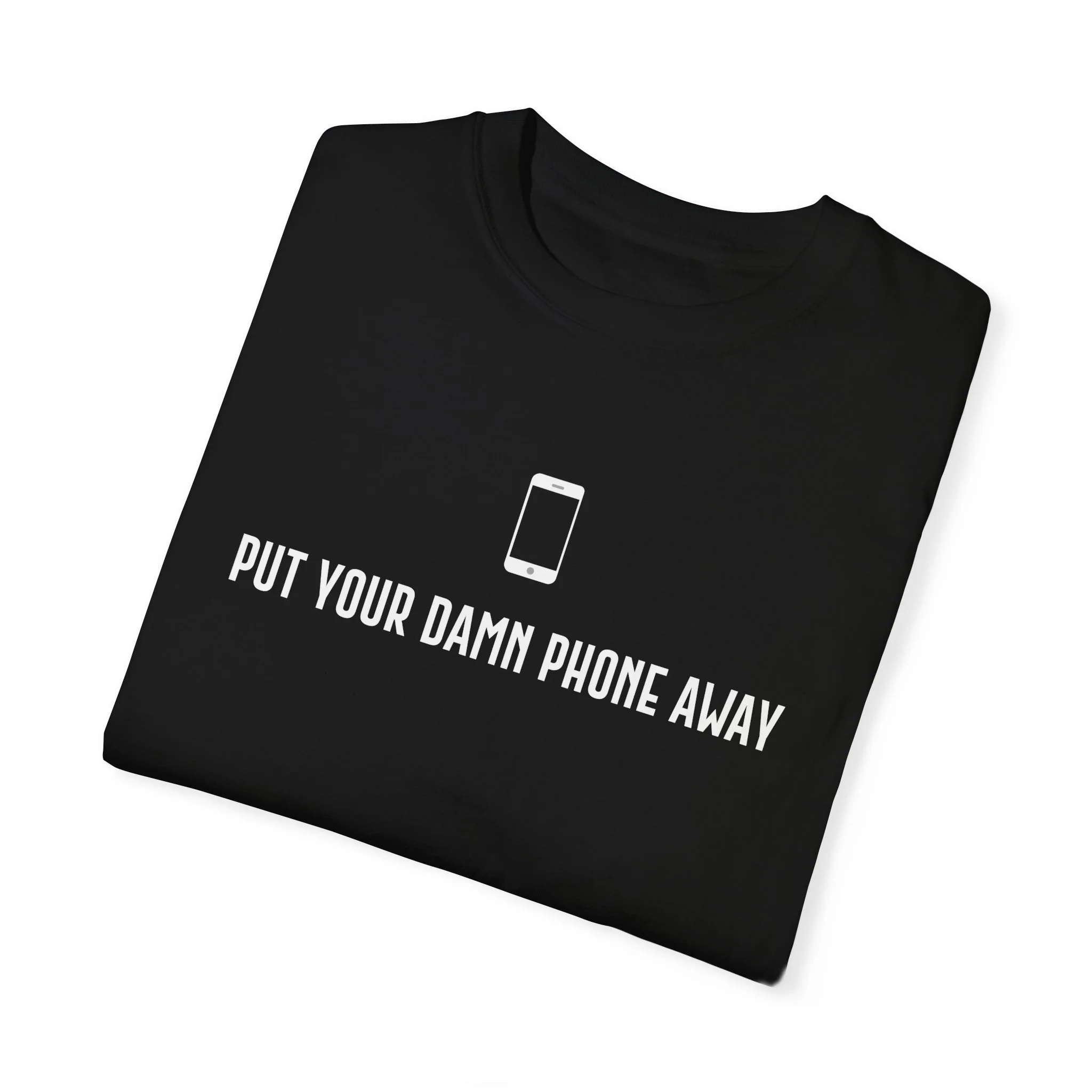 Put Your Damn Phone Away T-Shirt - Image 7