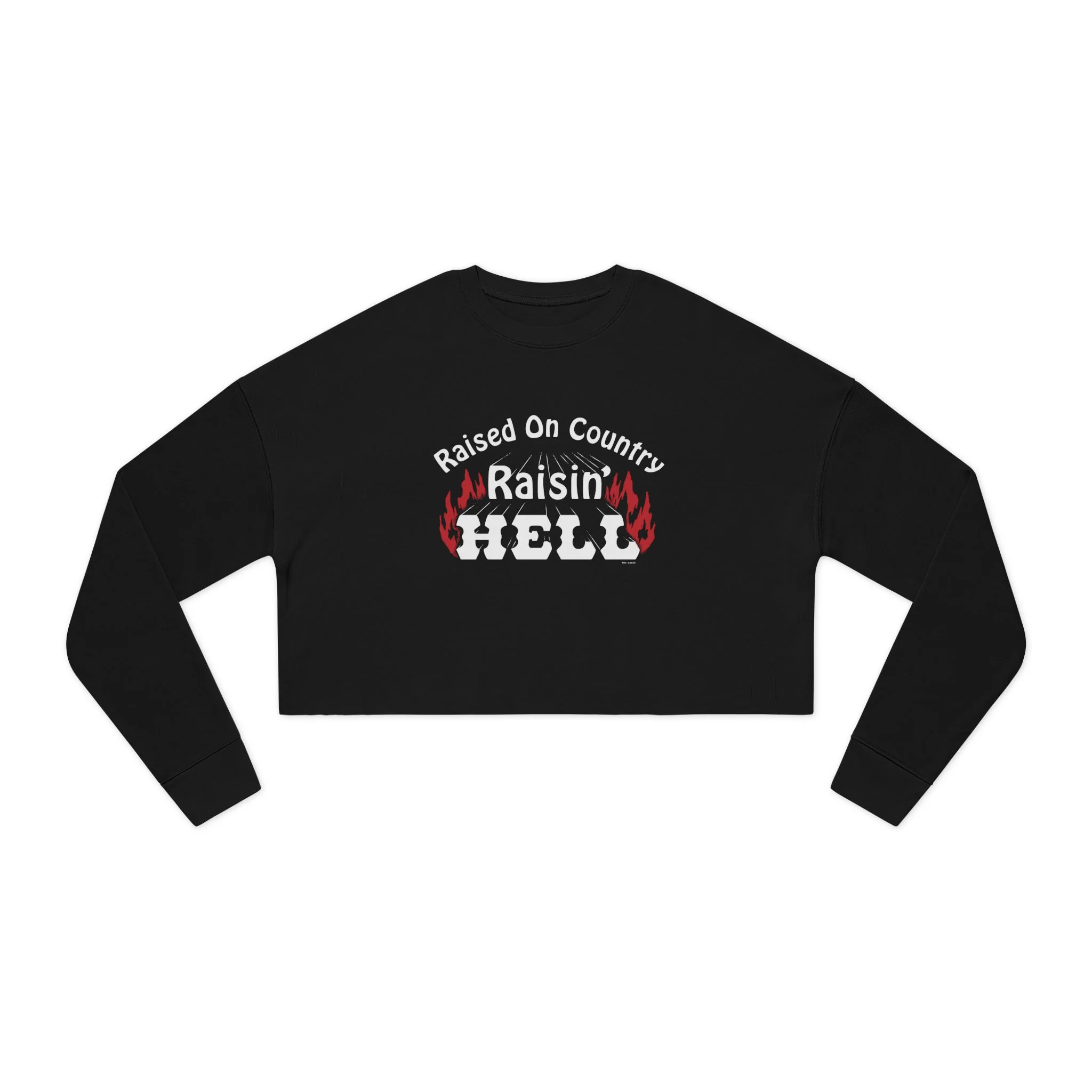 Raised on Country, Raisin’ Hell Cropped Sweatshirt