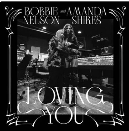 SHIRES,AMANDA & NELSON,BOBBIE - LOVING YOU