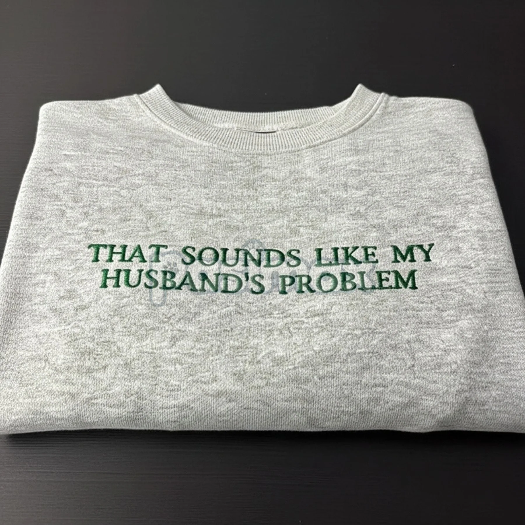 That Sounds Like My Husband's Problem Embroidered Sweatshirt - Image 2
