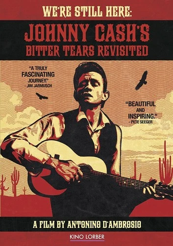 We're Still Here: Johnny Cash Bitter Tears (2015) - We're Still Here: Johnny Cash's Bitter Tears Revisited