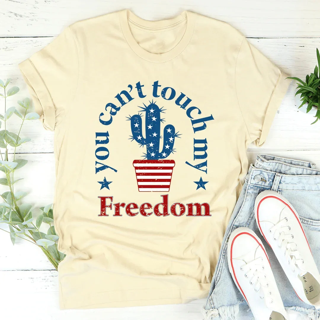 You Can't Touch My Freedom Graphic Tee – Funny Patriotic Shirt - Image 3