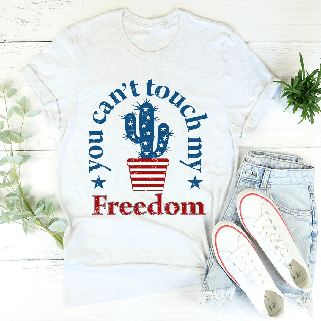 You Can't Touch My Freedom Graphic Tee – Funny Patriotic Shirt - Image 4